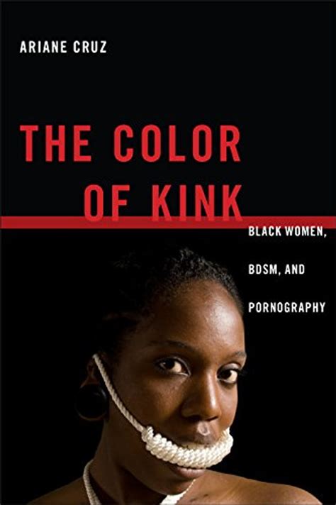 black women fetish|The Color of Kink: Black Women, BDSM, and Pornography.